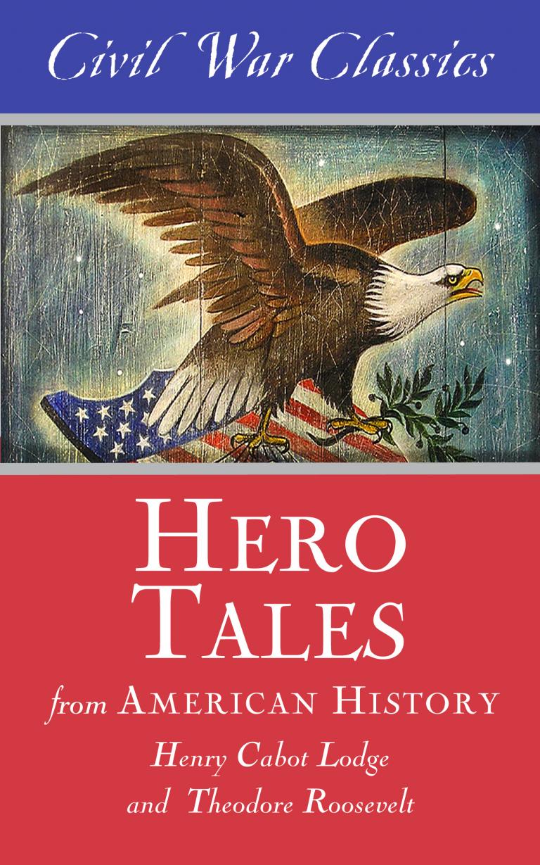 Hero Tales from American History (Civil War Classics) Diversion Books